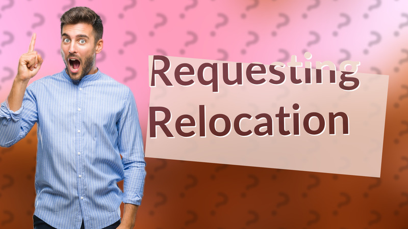 Requesting Relocation