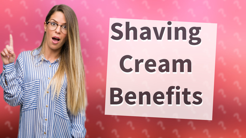 Shaving Cream Benefits
