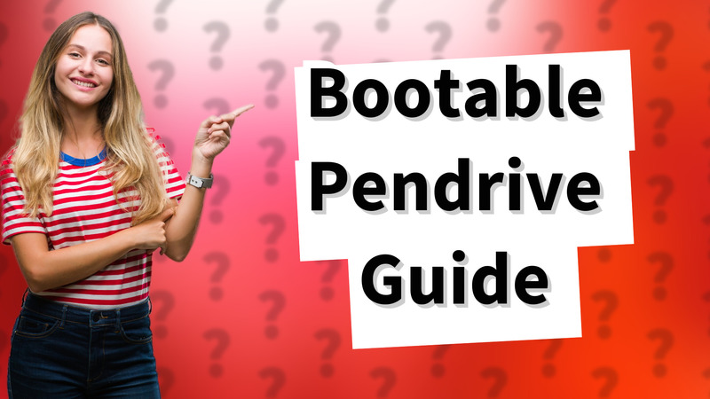 Bootable Pendrive Guide