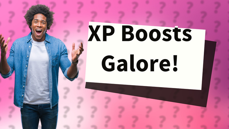 XP Boosts Galore!