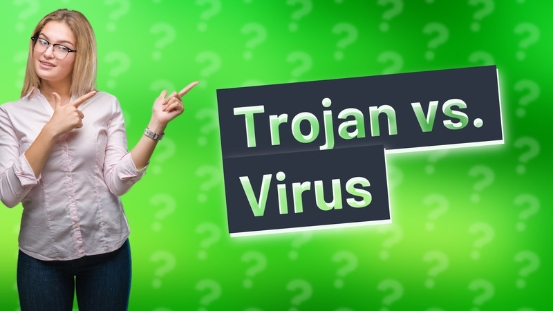 Trojan vs. Virus
