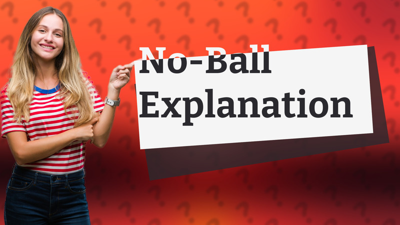 No-Ball Explanation