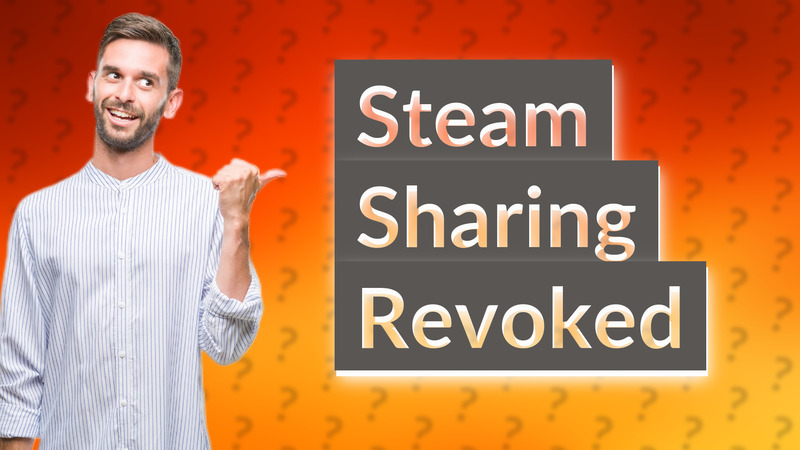 Steam Sharing Revoked
