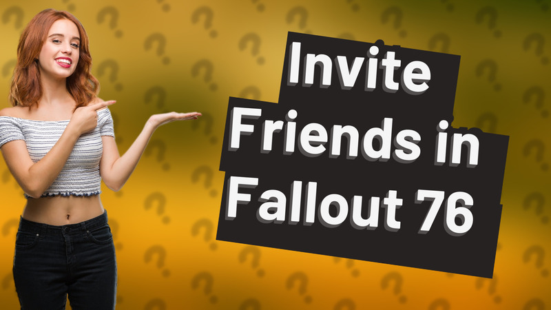 Invite Friends in Fallout 76