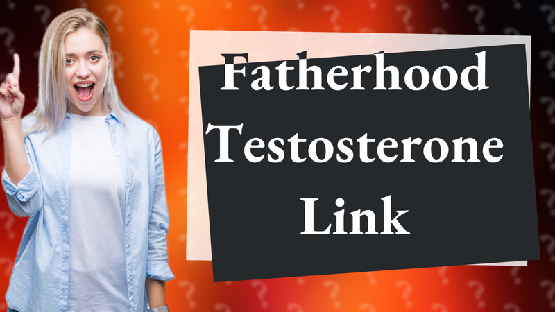 Fatherhood Testosterone Link
