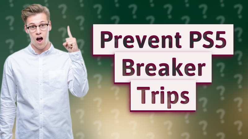 Prevent PS5 Breaker Trips