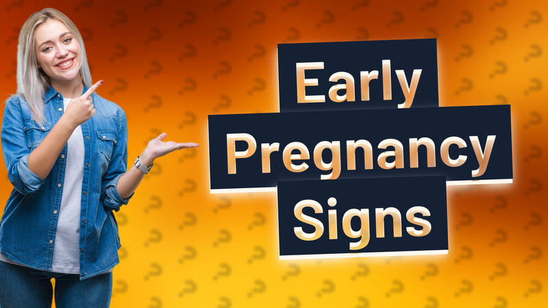 Early Pregnancy Signs