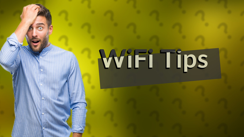 WiFi Tips