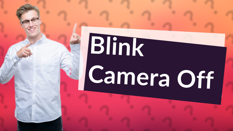 Blink Camera Off