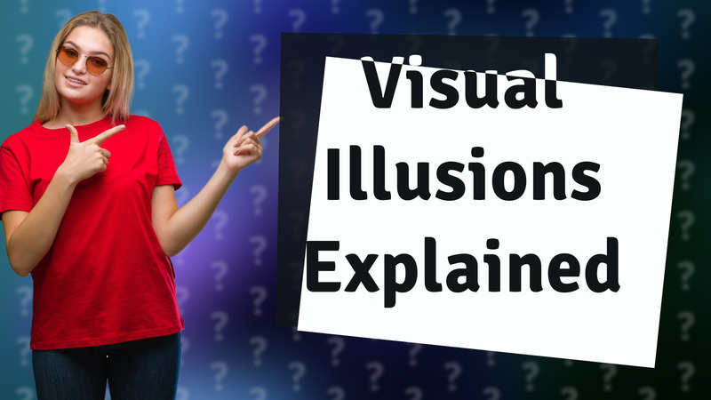Visual Illusions Explained