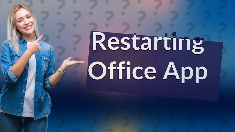 Restarting Office App