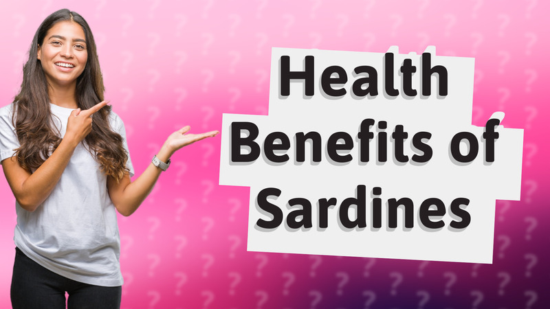 Health Benefits of Sardines