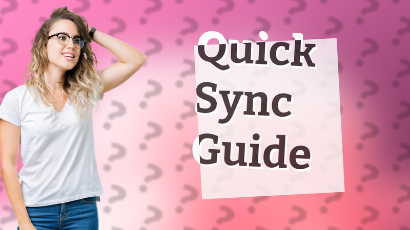 Quick Sync Guide