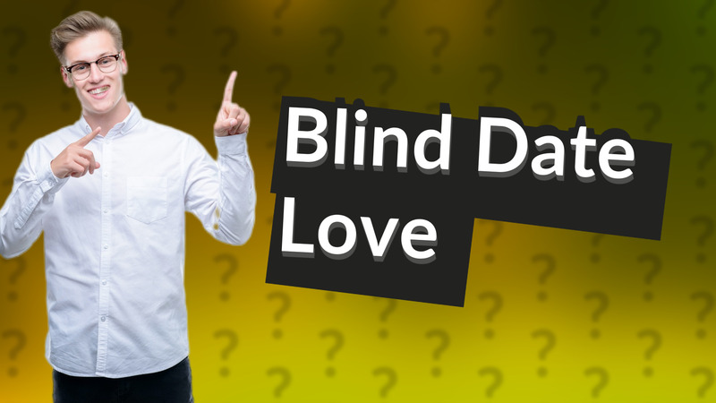 Blind Date Love
