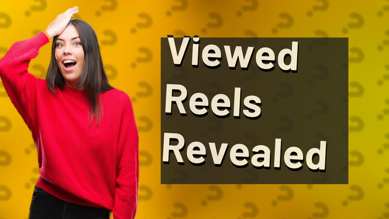 Viewed Reels Revealed
