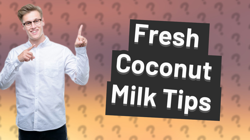 Fresh Coconut Milk Tips