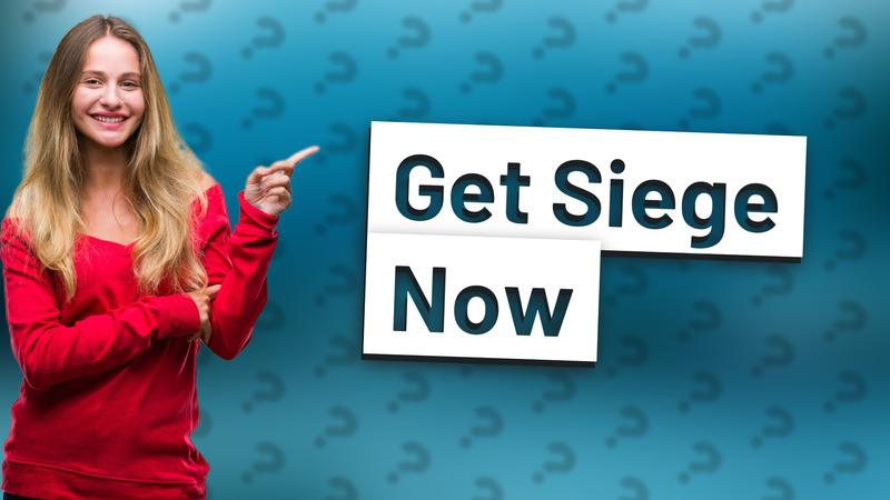Get Siege Now