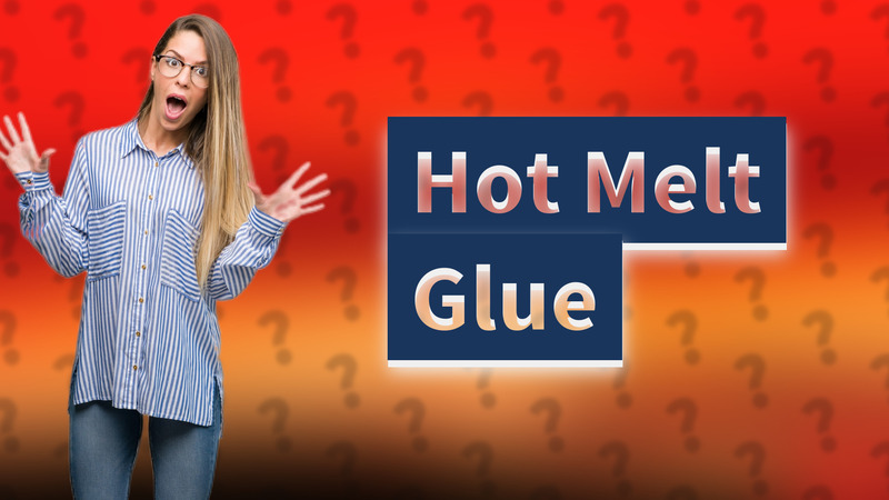 Hot Melt Glue