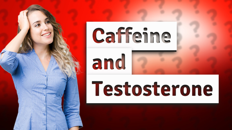 Caffeine and Testosterone
