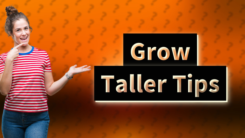 Grow Taller Tips