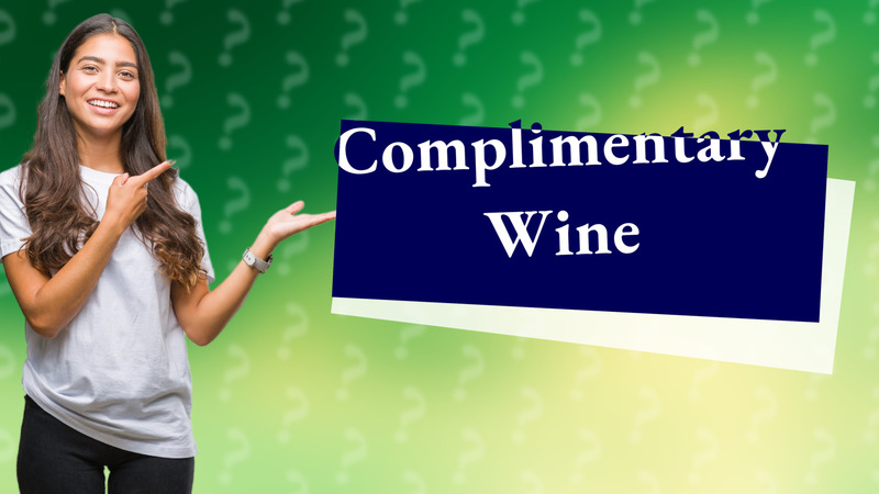 Complimentary Wine