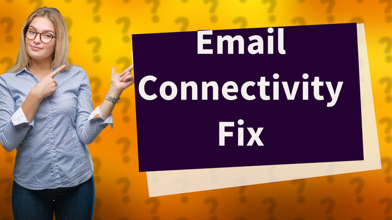 Email Connectivity Fix