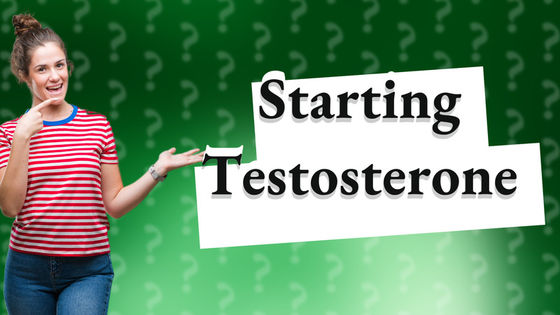 Starting Testosterone