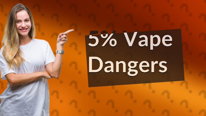 5% Vape Dangers