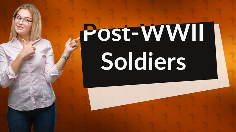 Post-WWII Soldiers