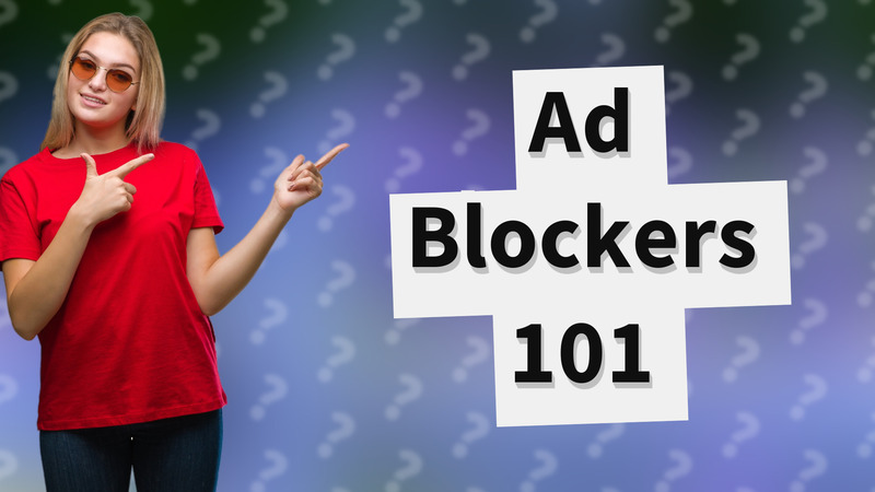Ad Blockers 101