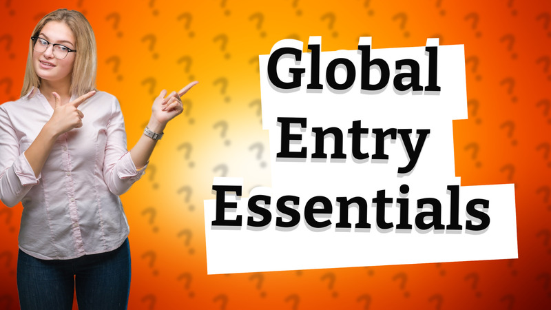 Global Entry Essentials