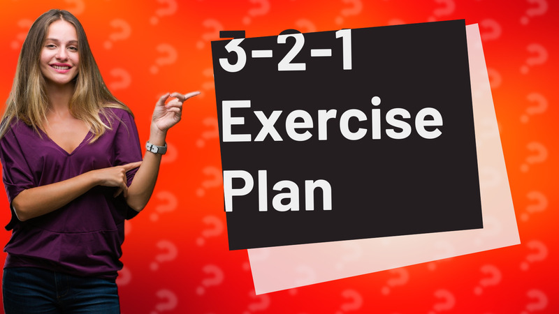 3-2-1 Exercise Plan