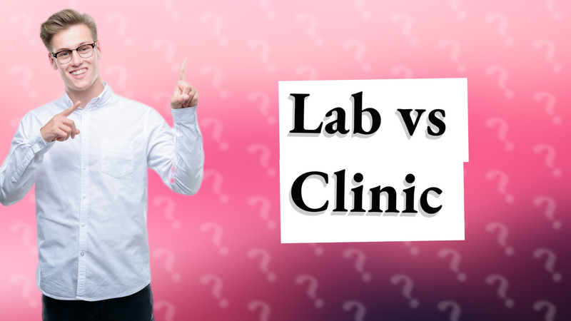 Lab vs Clinic