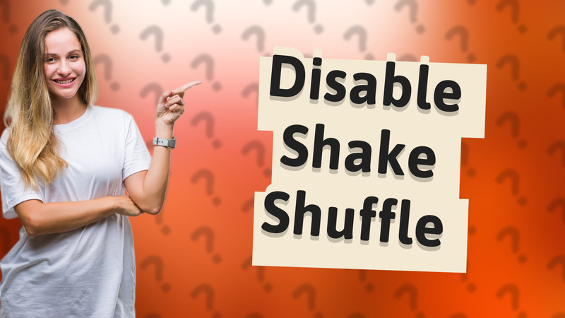 Disable Shake Shuffle