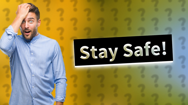 Stay Safe!