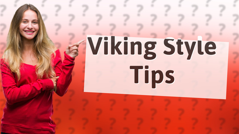 Viking Style Tips