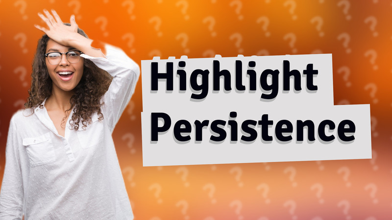 Highlight Persistence