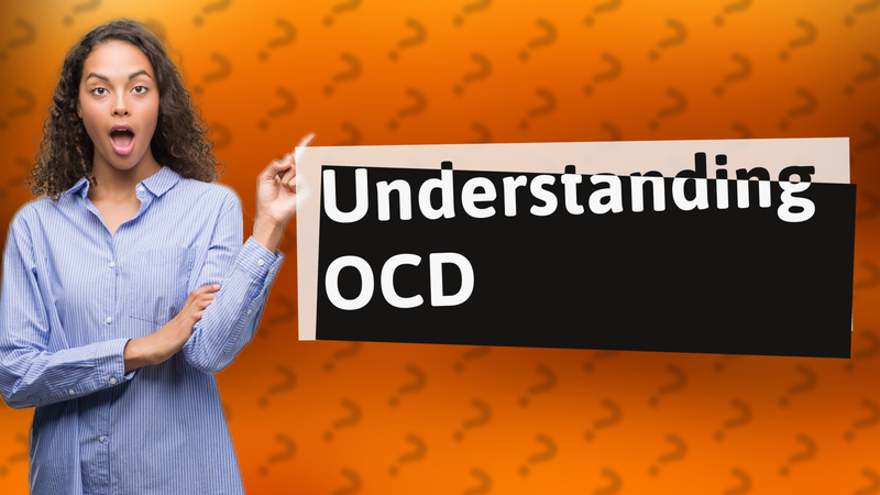Understanding OCD