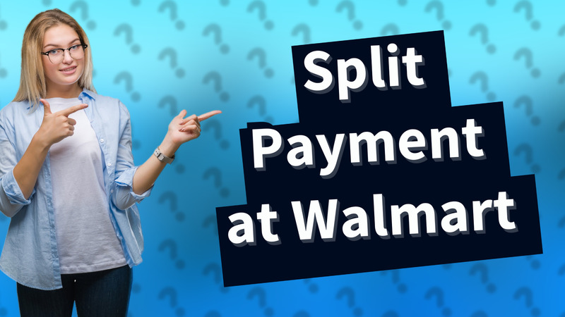 Split Payment at Walmart