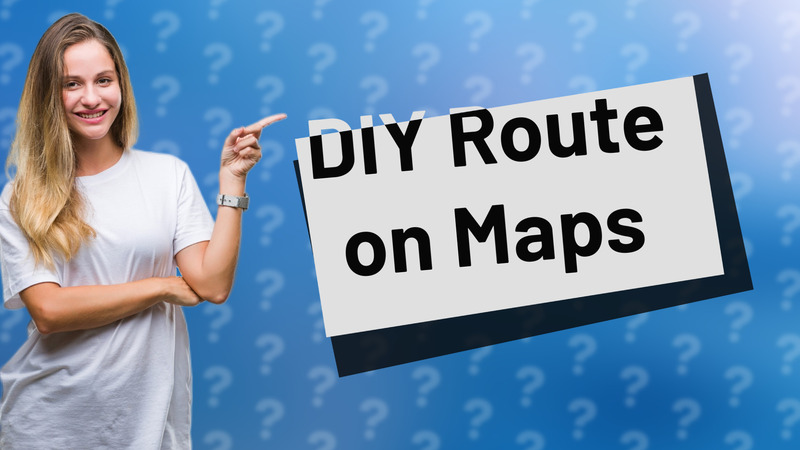 DIY Route on Maps