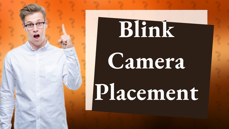 Blink Camera Placement