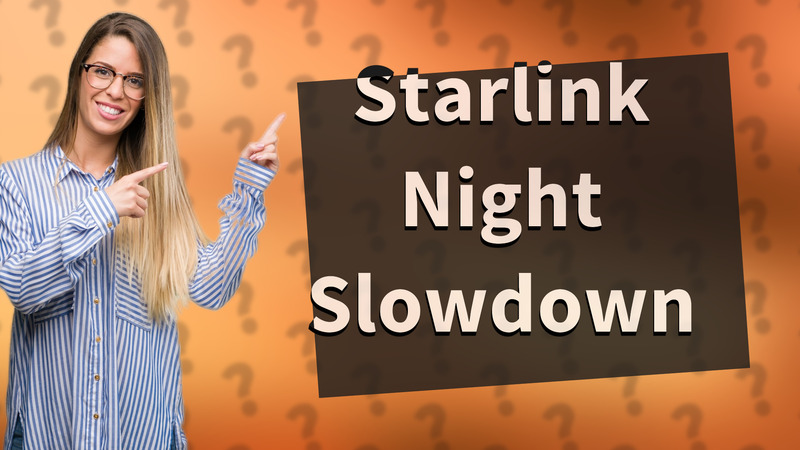 Starlink Night Slowdown