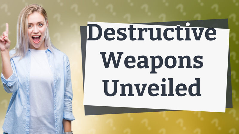 Destructive Weapons Unveiled