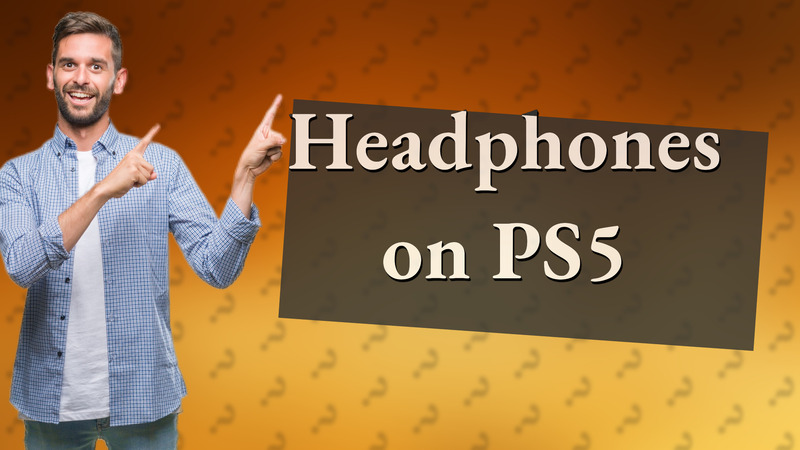 Headphones on PS5