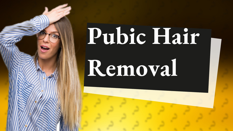 Pubic Hair Removal
