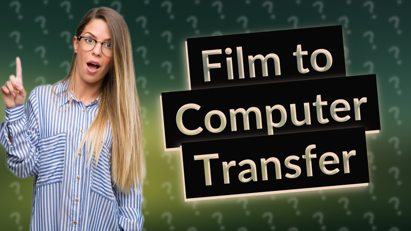Film to Computer Transfer