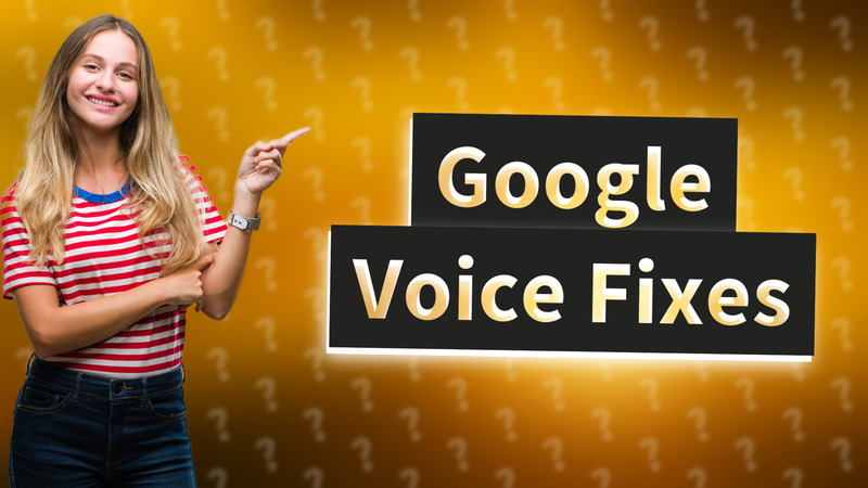 Google Voice Fixes
