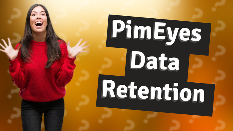 PimEyes Data Retention