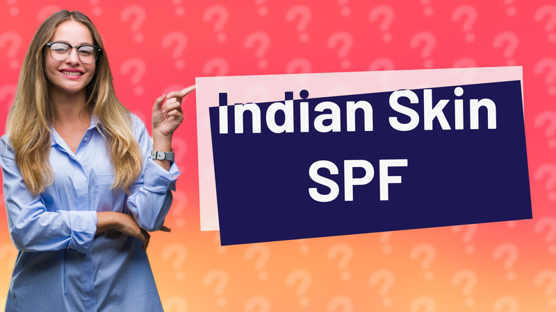 Indian Skin SPF