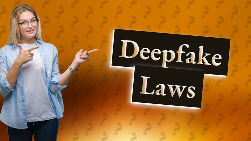 Deepfake Laws